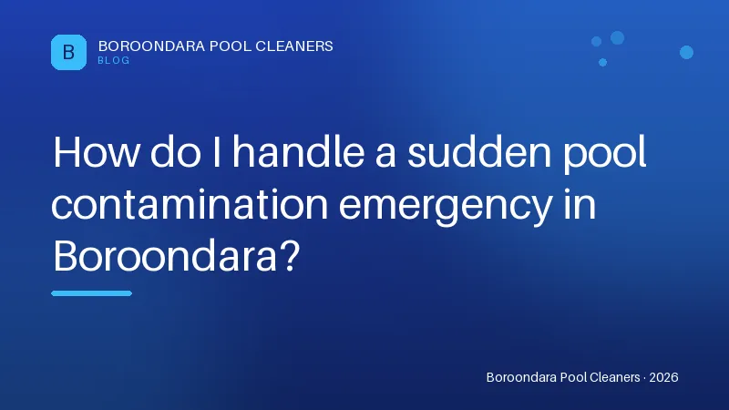 How do I handle a sudden pool contamination emergency in Boroondara? How do I handle a sudden pool contamination emergency in Boroondara?