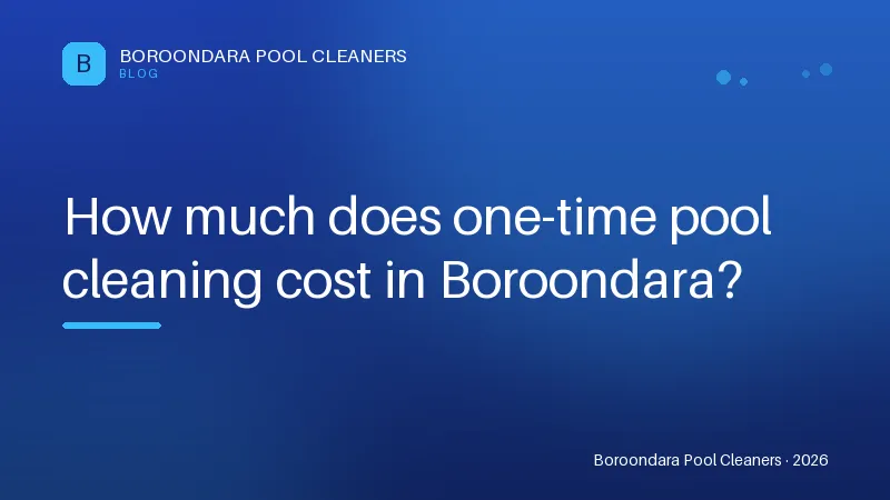 How much does one-time pool cleaning cost in Boroondara? How much does one-time pool cleaning cost in Boroondara?