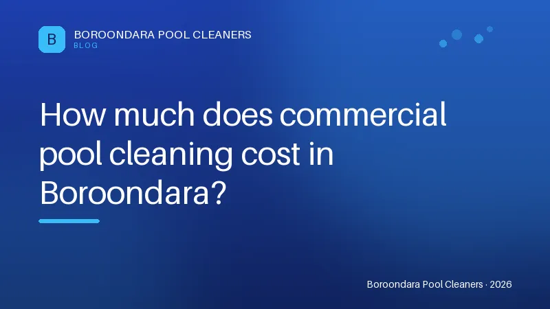 How much does commercial pool cleaning cost in Boroondara? How much does commercial pool cleaning cost in Boroondara?
