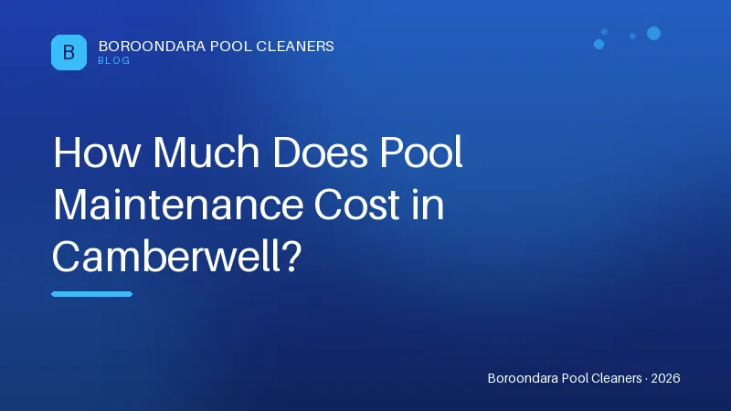 How Much Does Pool Maintenance Cost in Camberwell? How Much Does Pool Maintenance Cost in Camberwell?