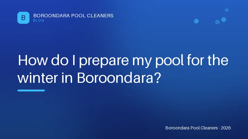 How do I prepare my pool for the winter in Boroondara? How do I prepare my pool for the winter in Boroondara?