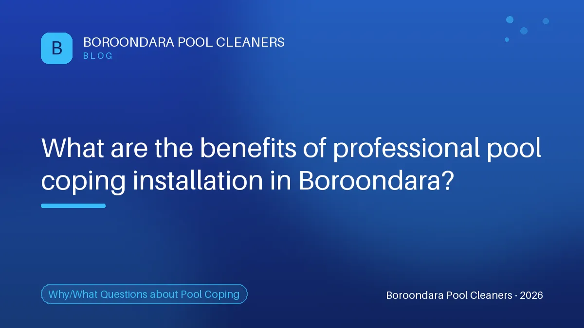 Discover the Key Benefits of Professional Pool Coping Installation in Boroondara