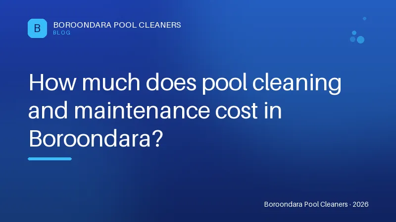 How much does pool cleaning and maintenance cost in Boroondara? How much does pool cleaning and maintenance cost in Boroondara?
