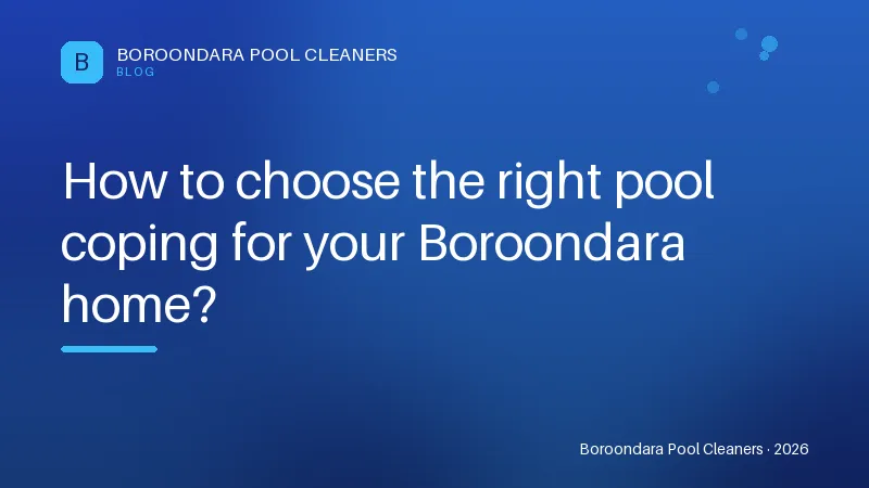 How to choose the right pool coping for your Boroondara home? How to choose the right pool coping for your Boroondara home?