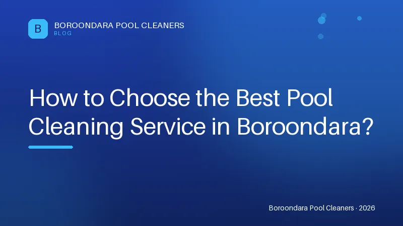 How to Choose the Best Pool Cleaning Service in Boroondara? How to Choose the Best Pool Cleaning Service in Boroondara?