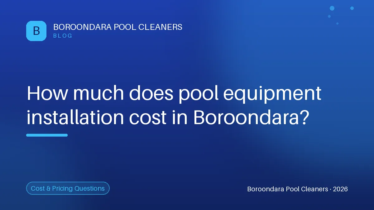 Understanding Pool Equipment Installation Costs in Boroondara — Boroondara Pool Cleaners Understanding Pool Equipment Installation Costs in Boroondara