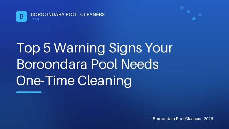 Top 5 Warning Signs Your Boroondara Pool Needs One-Time Cleaning Top 5 Warning Signs Your Boroondara Pool Needs One-Time Cleaning