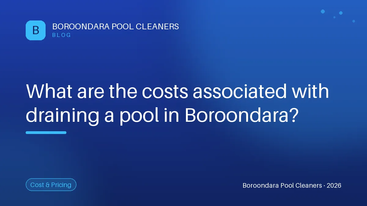 Understanding the Costs of Draining a Pool in Boroondara — Boroondara Pool Cleaners Understanding the Costs of Draining a Pool in Boroondara