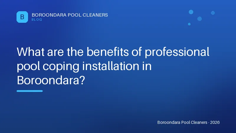 What are the benefits of professional pool coping installation in Boro What are the benefits of professional pool coping installation in Boroondara?