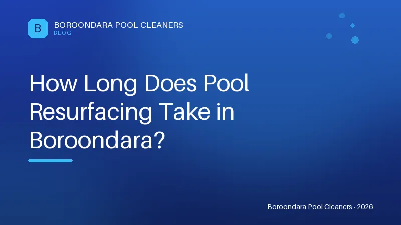 How Long Does Pool Resurfacing Take in Boroondara? How Long Does Pool Resurfacing Take in Boroondara?