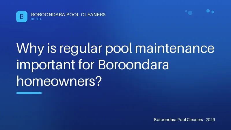 Why is regular pool maintenance important for Boroondara homeowners? Why is regular pool maintenance important for Boroondara homeowners?
