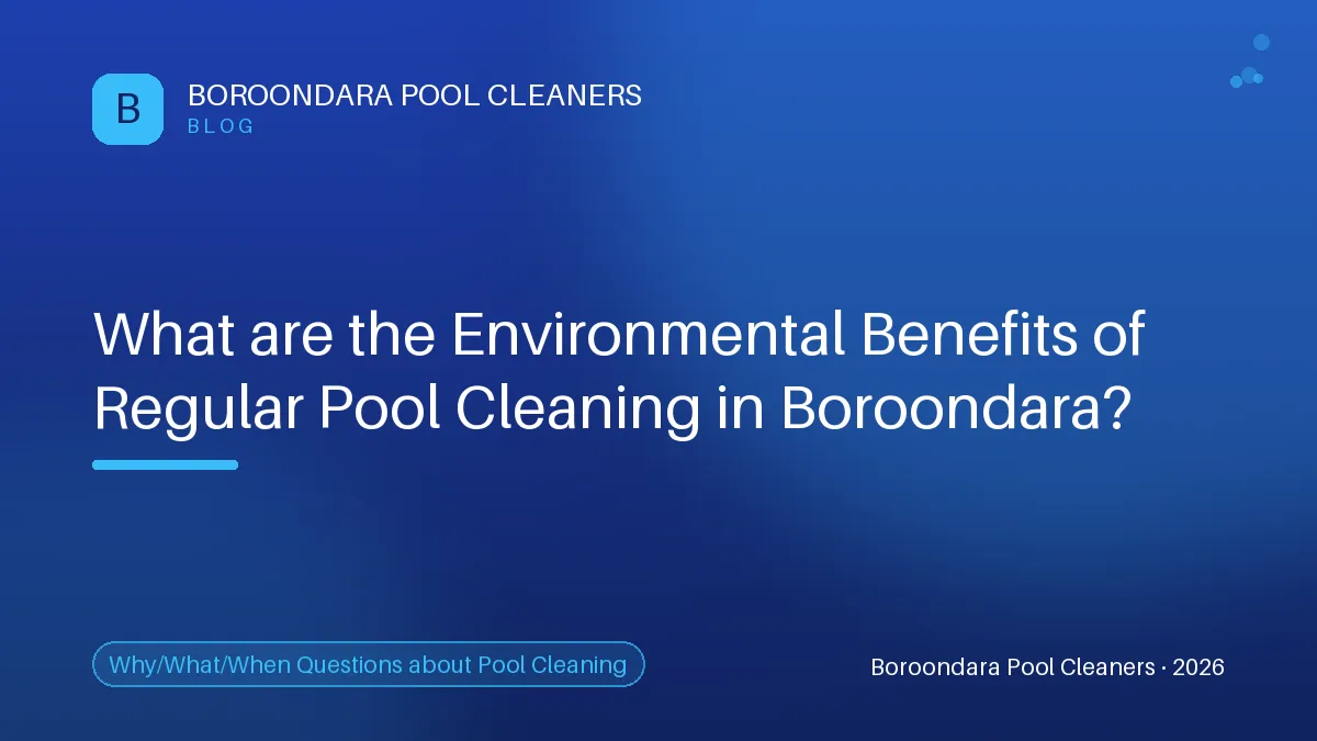 Discover the Environmental Benefits of Regular Pool Cleaning in Boroon — Boroondara Pool Cleaners Discover the Environmental Benefits of Regular Pool Cleaning in Boroondara