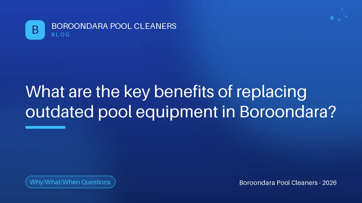 Discover the Benefits of Updating Your Pool Equipment in Boroondara